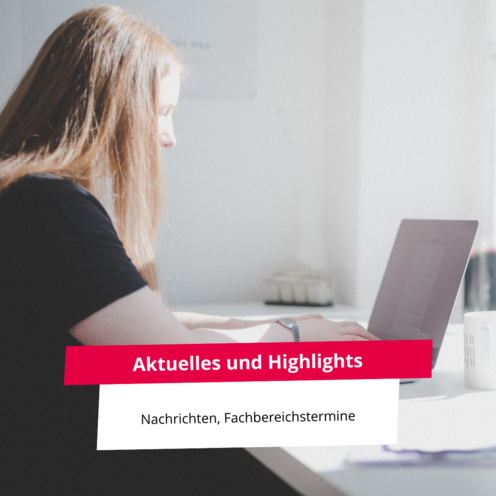 Hier geht es zu Aktuelles und Highlights, den Nachrichten und Fachbereichsterminen
